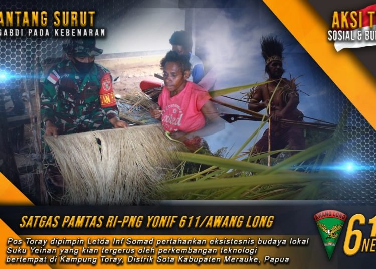 YONIF 611/AWL KOMITMEN PERTAHANKAN KEARIFAN BUDAYA LOKAL