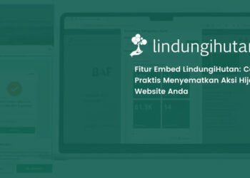 LindungiHutan Luncurkan Fitur Embed untuk Permudah Perusahaan Tampilkan Data CSR Secara Real-Time